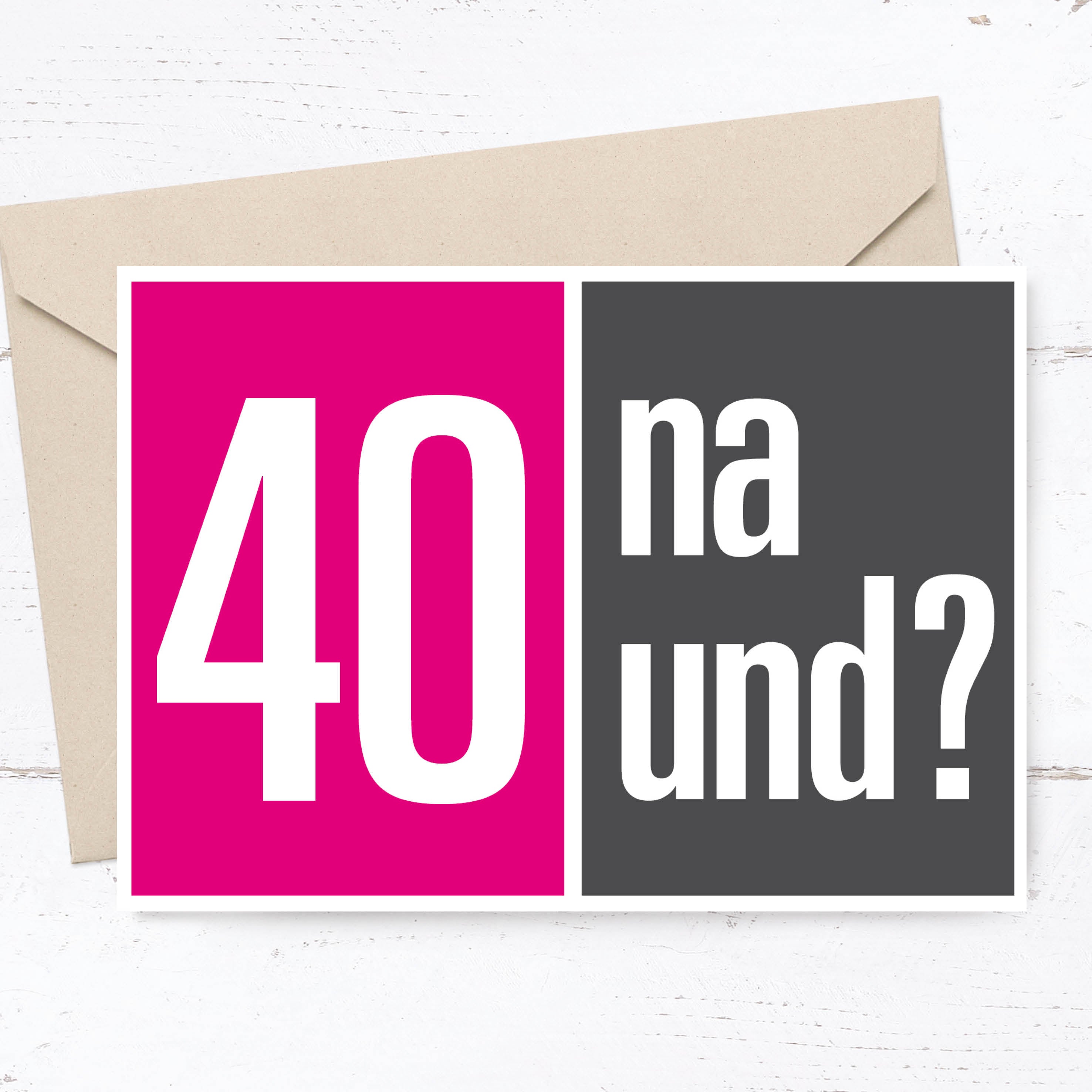 Einladung zum 40. Geburtstag: 40 na und? Individuelle Einladung